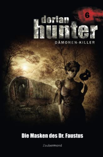 Dorian Hunter 6 - Die Masken des Dr. Faustus Dorian Hunter 6 - Die Masken des Dr. Faustus