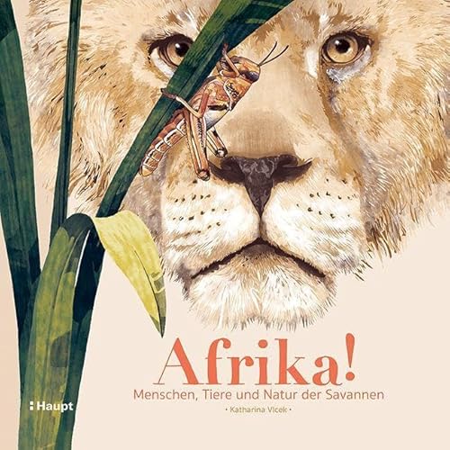 Afrika!: Menschen, Tiere und Natur der Savannen von Haupt Verlag AG