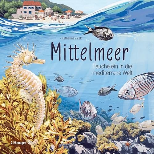 Mittelmeer: Tauche ein in die mediterrane Welt von Haupt Verlag