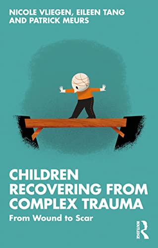 Children Recovering from Complex Trauma: From Wound to Scar von Routledge