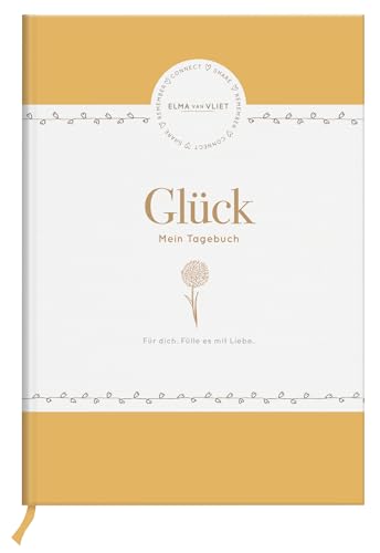 Elma van Vliet Glück - Mein Tagebuch (Tagebücher für ein glücklicheres Ich)