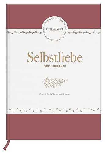 Elma van Vliet Selbstliebe - Mein Tagebuch (Tagebücher für ein glücklicheres Ich)