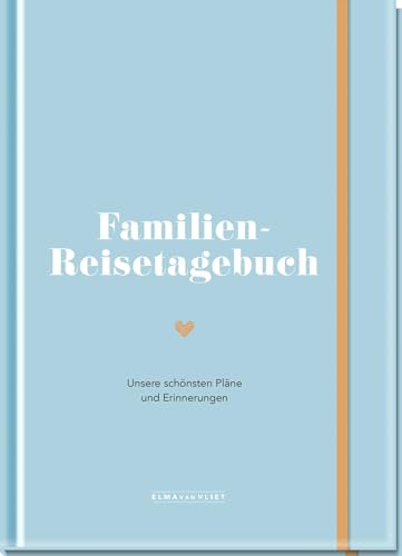 Familien-Reisetagebuch: Unsere schönsten Pläne und Erinnerungen Familien-Reisetagebuch: Unsere schönsten Pläne und Erinnerungen von Elma van Vliet