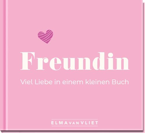 Freundin. Viel Liebe in einem kleinen Buch: Kleiner Liebesbeweis als Geschenk für die beste Freundin | zum Geburtstag, zu Weihnachten oder einfach so (Elma van Vliet - Mini-Bücher) Freundin. Viel Liebe in einem kleinen Buch: Kleiner Liebesbeweis als Geschenk für die beste Freundin | zum Geburtstag, zu Weihnachten oder einfach so (Elma van Vliet - Mini-Bücher)