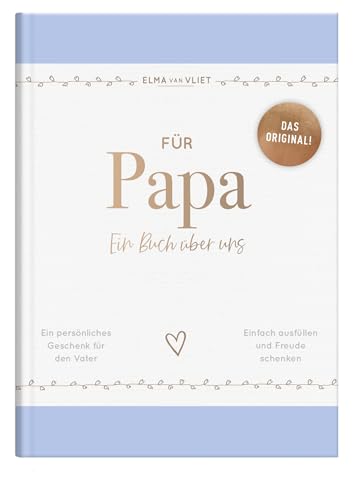 Für Papa: Ein Buch über uns | Das Original – ein liebevolles Ausfüllbuch und Erinnerungsalbum mit inspirierenden Fragen als persönliches Geschenk für den Vater (Elma van Vliet Erinnerungsbücher)