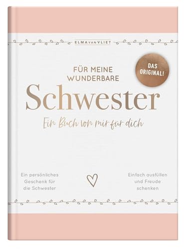 Für meine wunderbare Schwester: Ein Buch von mir für dich | Das Original – ein persönliches Geschenk für die Schwester (Elma van Vliet - Erinnerungsbücher) Für meine wunderbare Schwester: Ein Buch von mir für dich | Das Original – ein persönliches Geschenk für die Schwester (Elma van Vliet - Erinnerungsbücher)