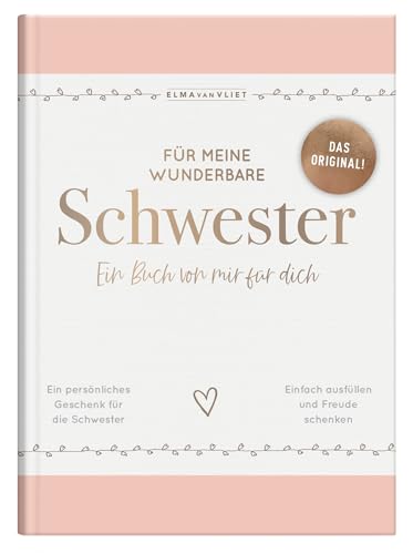 Für meine wunderbare Schwester: Ein Buch von mir für dich | Das Original – ein persönliches Geschenk für die Schwester (Elma van Vliet Erinnerungsbücher)