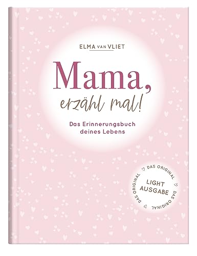 Mama, erzähl mal!: Weil du besonders bist. Das Original. Das persönliche Ausfüllbuch und Erinnerungsalbum für die Lebensgeschichte deiner Mama | „Light-Ausgabe“ des Originals Mama, erzähl mal!: Weil du besonders bist. Das Original. Das persönliche Ausfüllbuch und Erinnerungsalbum für die Lebensgeschichte deiner Mama | „Light-Ausgabe“ des Originals