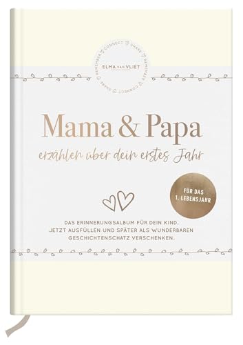 Mama und Papa erzählen über dein erstes Jahr: Erinnerungsalbum für Babys erstes Jahr – Haltet die schönsten Momente fest | Das perfekte Geschenk für werdende Eltern von Elma van Vliet