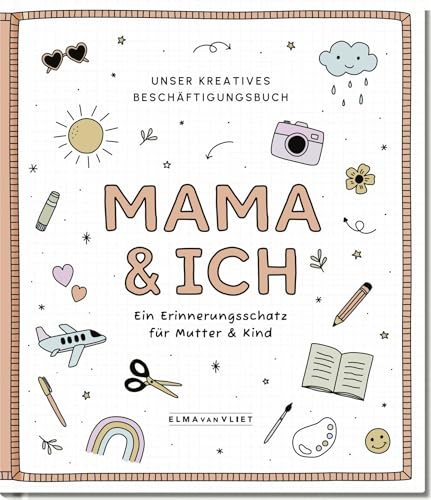 Mama und ich: Unser kreatives Beschäftigungsbuch | Mitmachbuch für Spaß zu zweit beim Malen, Spielen und Erzählen. Ab 5 Jahren Mama und ich: Unser kreatives Beschäftigungsbuch | Mitmachbuch für Spaß zu zweit beim Malen, Spielen und Erzählen. Ab 5 Jahren von Elma van Vliet