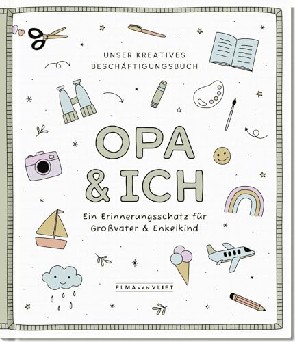 Opa und ich: Unser kreatives Beschäftigungsbuch | Mitmachbuch für Spaß zu zweit beim Malen, Spielen und Erzählen. Ab 5 Jahren Opa und ich: Unser kreatives Beschäftigungsbuch | Mitmachbuch für Spaß zu zweit beim Malen, Spielen und Erzählen. Ab 5 Jahren von Elma van Vliet
