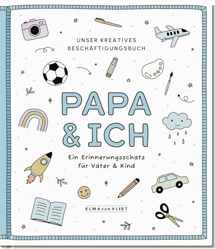 Papa und ich: Unser kreatives Beschäftigungsbuch | Mitmachbuch für Spaß zu zweit beim Malen, Spielen und Erzählen. Ab 5 Jahren Papa und ich: Unser kreatives Beschäftigungsbuch | Mitmachbuch für Spaß zu zweit beim Malen, Spielen und Erzählen. Ab 5 Jahren von Elma van Vliet