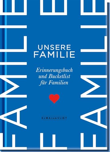 Unsere Familie: Erinnerungsbuch und Bucketlist für Familien | Mit Ideen für Unternehmungen, spannende Gespräche und Platz für Pläne für Familien mit Kindern zwischen 5 und 15 Jahren Unsere Familie: Erinnerungsbuch und Bucketlist für Familien | Mit Ideen für Unternehmungen, spannende Gespräche und Platz für Pläne für Familien mit Kindern zwischen 5 und 15 Jahren