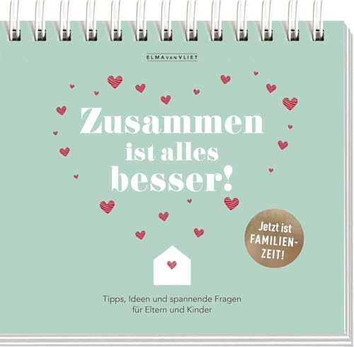 Zusammen ist alles besser!: Tipps, Ideen und spannende Fragen für Eltern und Kinder | Spiralaufsteller Zusammen ist alles besser!: Tipps, Ideen und spannende Fragen für Eltern und Kinder | Spiralaufsteller von Elma van Vliet