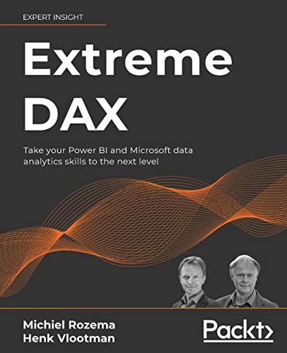 Extreme DAX: Take your Power BI and Microsoft data analytics skills to the next level von Packt Publishing