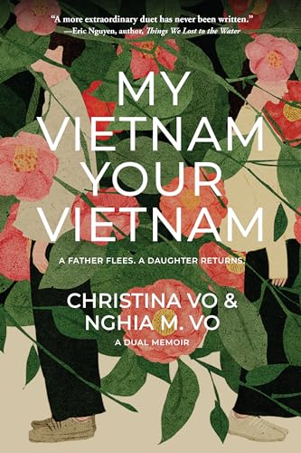 My Vietnam, Your Vietnam: A father flees. A daughter returns. A dual memoir. My Vietnam, Your Vietnam: A father flees. A daughter returns. A dual memoir. von Three Rooms Press