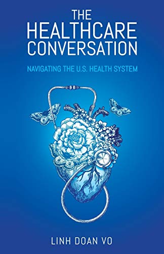The Healthcare Conversation: Navigating the U.S. Health System The Healthcare Conversation: Navigating the U.S. Health System von New Degree Press