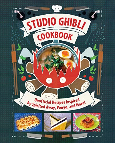 Studio Ghibli Cookbook: Unofficial Recipes Inspired by Spirited Away, Ponyo, and More! von Insight Editions