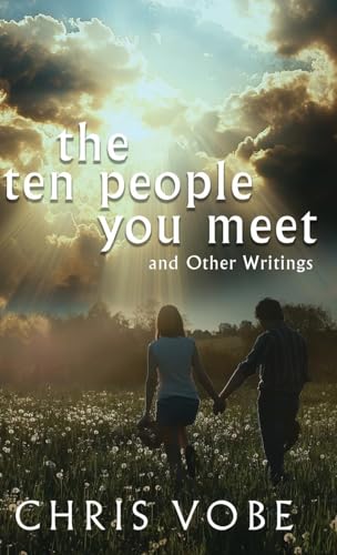 The Ten People You Meet: And Other Writings von Next Chapter