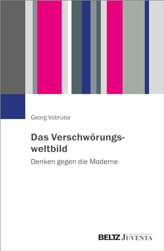 Das Verschwörungsweltbild: Denken gegen die Moderne von Beltz Juventa