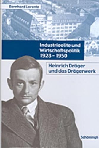 Industrieelite und Wirtschaftspolitik 1928-1950: Heinrich Dräger und das Drägerwerk von Brill | Schöningh