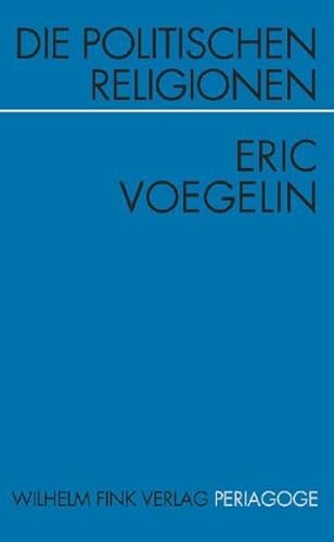 Die politischen Religionen: 3. Auflage (Periagoge) von Fink Wilhelm GmbH + Co.KG