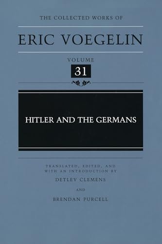 Hitler and the Germans (COLLECTED WORKS OF ERIC VOEGELIN, Band 31) von University of Missouri