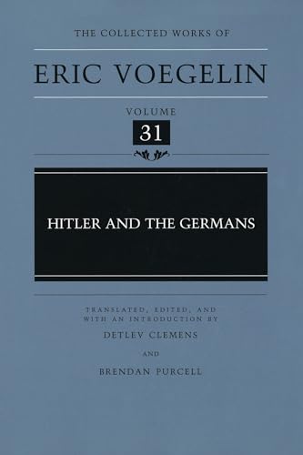 Hitler and the Germans (COLLECTED WORKS OF ERIC VOEGELIN, Band 31)