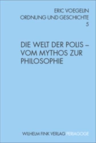 Ordnung und Geschichte: Die Welt der Polis - Vom Mythos zur Philosophie: Bd 5 (Periagoge / Ordnung und Geschichte)