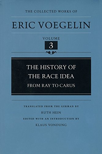 The History Of The Race Idea: From Ray to Carus (The Collected Works of Eric Voegelin Vol 3, Band 3) von University of Missouri Press