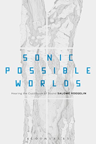 Sonic Possible Worlds: Hearing the Continuum of Sound von Bloomsbury