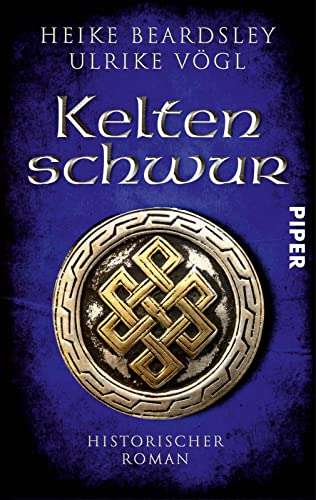 Keltenschwur (Donnersberg-Trilogie 2): Historischer Roman | Ein packender historischer Roman aus der Zeit der Kelten und Römer von PIPER