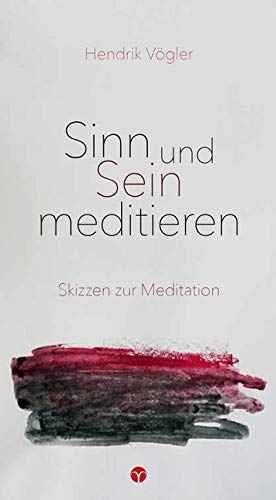 Sinn und Sein meditieren: Eine Skizze. Mit einem Geleitwort von Georg Soldner und Thomas Breitkreuz. von Info Drei
