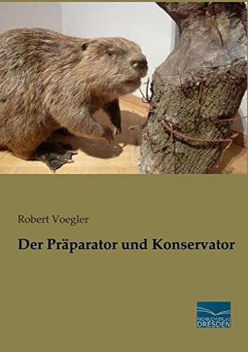 Der Praeparator und Konservator