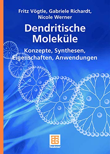 Dendritische Moleküle: Konzepte, Synthesen, Eigenschaften, Anwendungen (Teubner Studienbücher Chemie) von Vieweg+Teubner Verlag