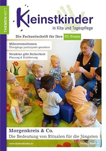 Morgenkreis & Co. - Die Bedeutung von Ritualen für die Jüngsten: Themenheft Kleinstkinder in Kita und Tagespflege Morgenkreis & Co. - Die Bedeutung von Ritualen für die Jüngsten: Themenheft Kleinstkinder in Kita und Tagespflege von Verlag Herder