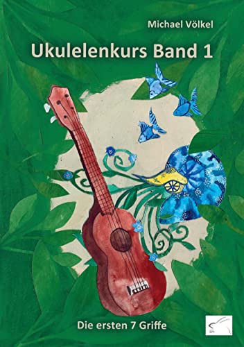 Ukulelenkurs Band 1: Die ersten 7 Griffe