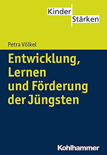 Entwicklung, Lernen und Förderung der Jüngsten (KinderStärken, 2, Band 2)