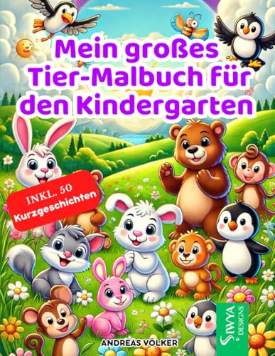 Mein großes Tier-Malbuch für den Kindergarten: 50 süße Motive spielender Tiere zum Ausmalen: Fördert Kreativität, Konzentration & Fantasie für Kinder ab 4 Jahren von Independently published