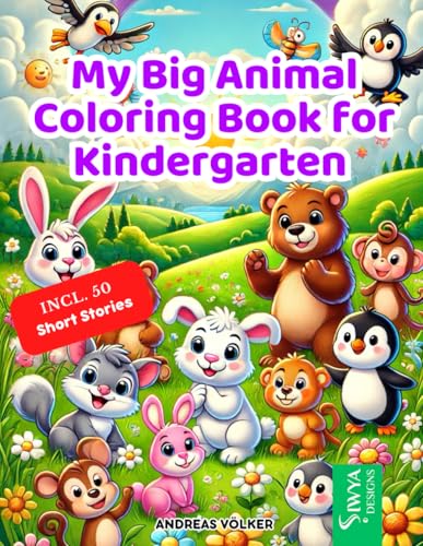 My Big Animal Coloring Book for Kindergarten: 50 Cute and Playful Animals to Color – Includes 50 Short Stories: – Encourages Creativity, Focus & Imagination for Kids Ages 4+ von Independently published
