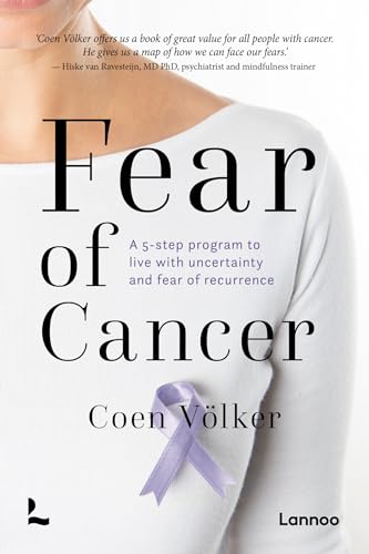 Fear of cancer: A 5-step program to live with uncertainty and fear of recurrence von Lannoo