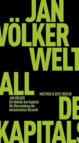 Ein Weltall des Kapitals: Die Überwindung der terrestrischen Vernunft (Fröhliche Wissenschaft) von Matthes & Seitz Berlin