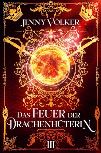 Das Feuer der Drachenhüterin: Band 3 (Drachenhüter-Schicksals-Saga) von tolino media