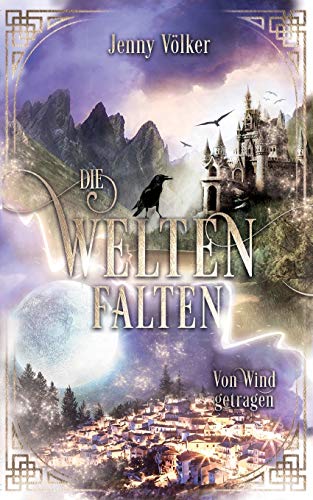 Die Weltenfalten - Von Wind getragen: Band 2 der Hexen Urban Fantasy Trilogie (Die Weltenfalten - Trilogie, Band 2)