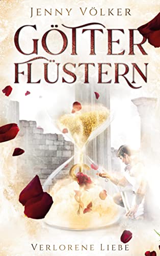 Götterflüstern. Verlorene Liebe: Griechische Götter - Trilogie (Götterflüstern - Saga)