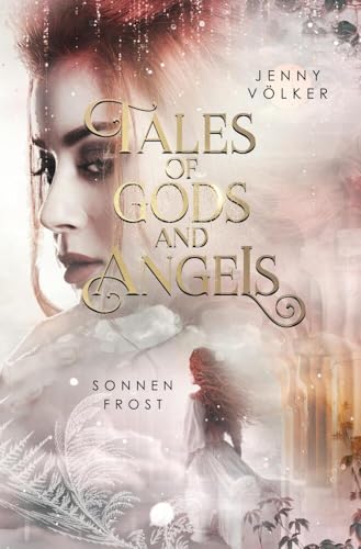 Tales of Gods and Angels - Sonnenfrost: Auftakt der magischen Urban-Fantasy-Trilogie (VergesseneMärchenSaga) von Paeceioni