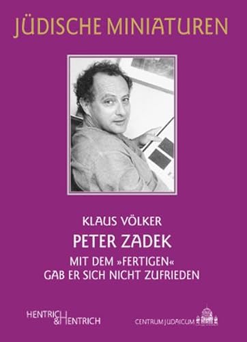 Peter Zadek: Mit dem „Fertigen“ gab er sich nicht zufrieden (Jüdische Miniaturen / Herausgegeben von Hermann Simon)
