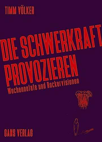 Die Schwerkraft provozieren: Wochennotate und Rockervisionen