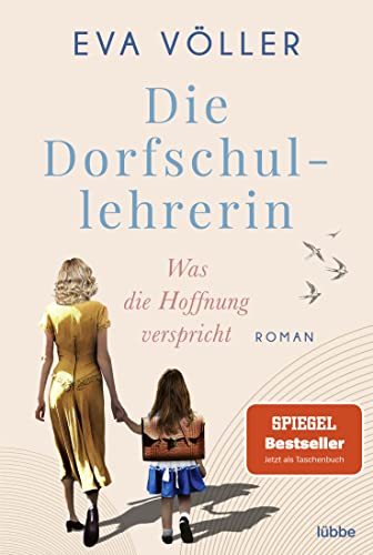 Die Dorfschullehrerin: Was die Hoffnung verspricht. Roman