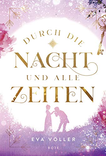 Durch die Nacht und alle Zeiten: Nominiert für den DELIA-Literaturpreis Junge Liebe 2022 (Shortlist) von Boje Verlag